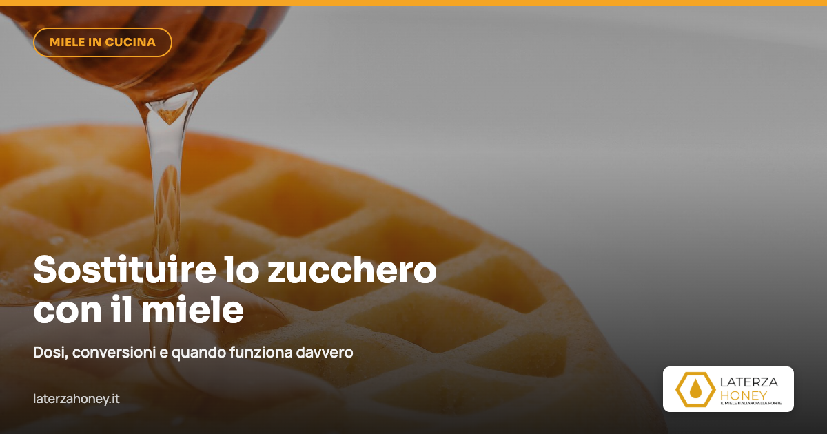Sostituire lo zucchero con il miele: dosi e conversioni