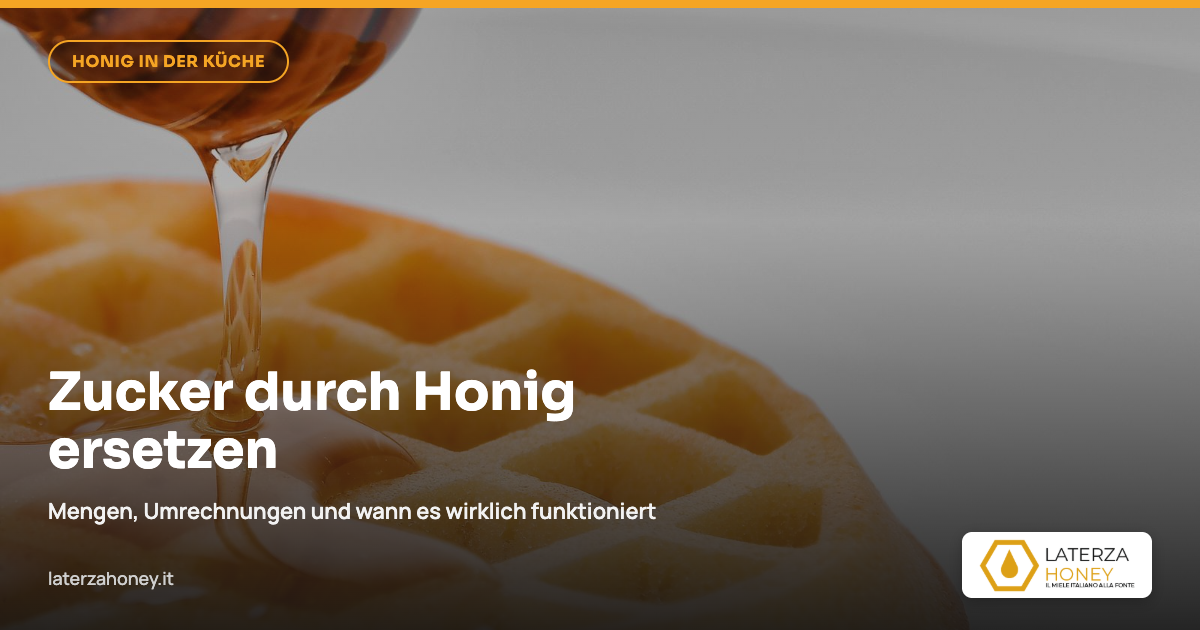 Zucker durch Honig ersetzen: Mengen und Umrechnungen