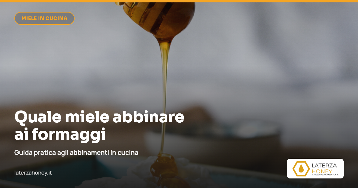 Quale miele abbinare ai formaggi: guida agli abbinamenti